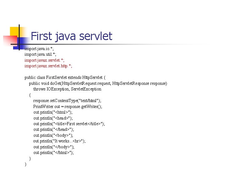 First java servlet import java. io. *; import java. util. *; import javax. servlet.