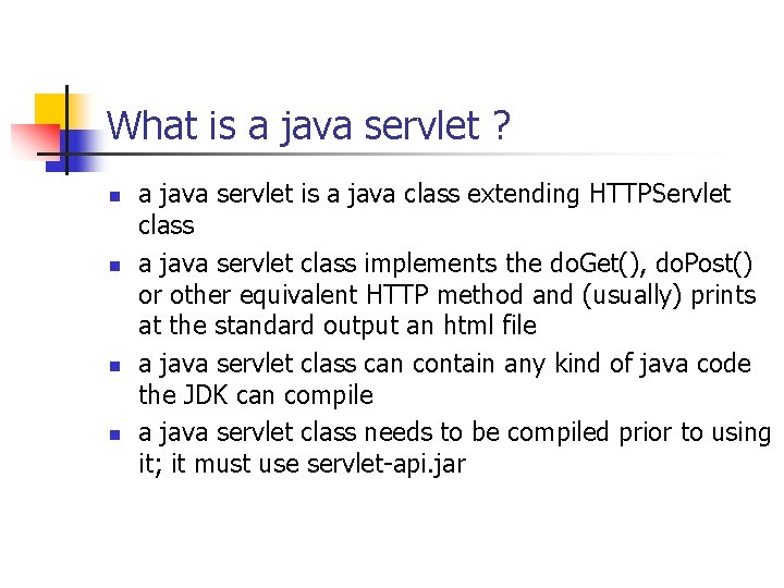 What is a java servlet ? n n a java servlet is a java