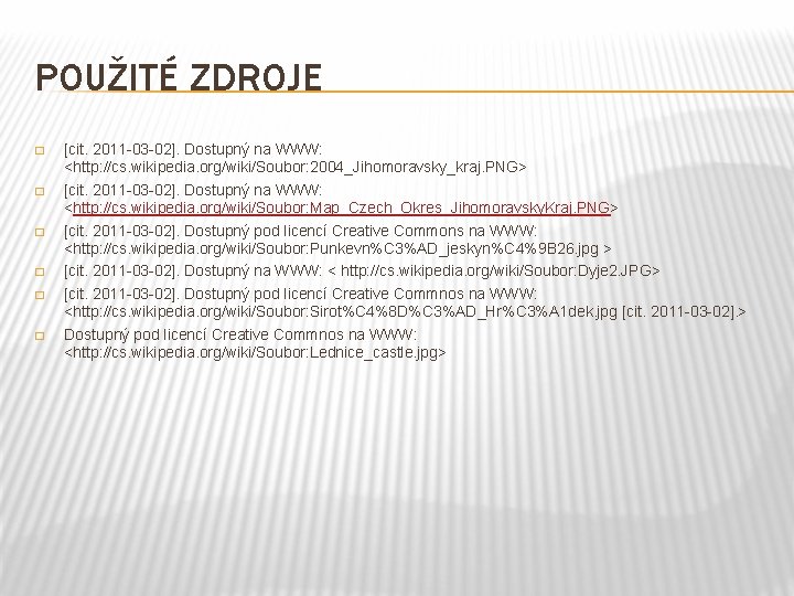 POUŽITÉ ZDROJE � � � [cit. 2011 -03 -02]. Dostupný na WWW: <http: //cs.