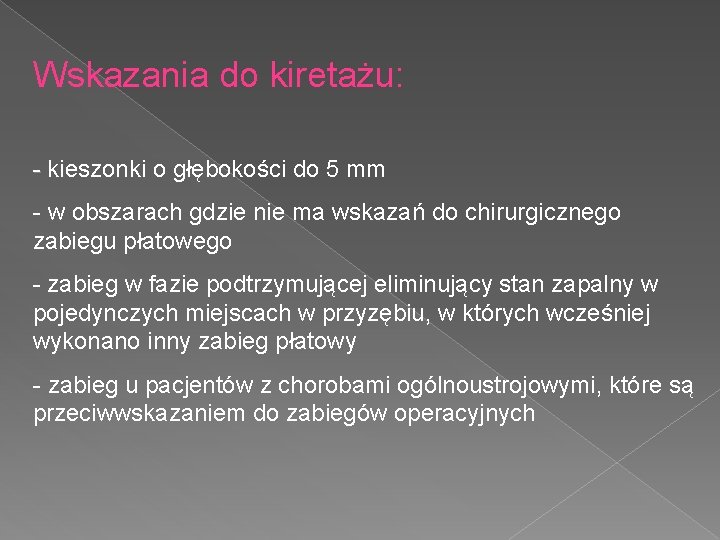 Wskazania do kiretażu: - kieszonki o głębokości do 5 mm - - w obszarach