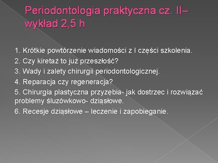 Periodontologia praktyczna cz. II– wykład 2, 5 h 1. Krótkie powtórzenie wiadomości z I