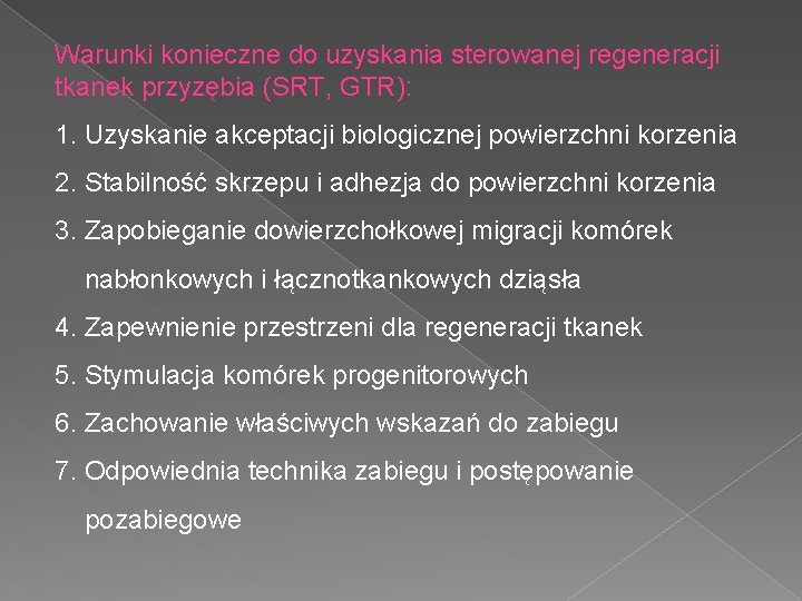 Warunki konieczne do uzyskania sterowanej regeneracji tkanek przyzębia (SRT, GTR): 1. Uzyskanie akceptacji biologicznej