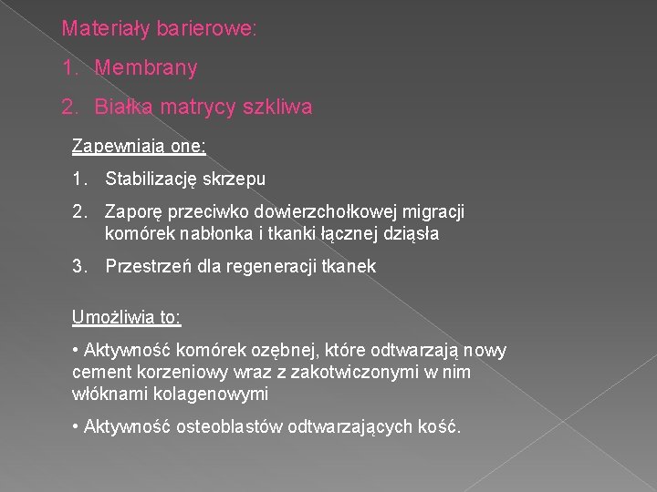 Materiały barierowe: 1. Membrany 2. Białka matrycy szkliwa Zapewniają one: 1. Stabilizację skrzepu 2.