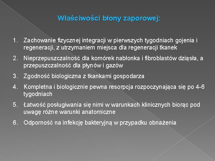 Właściwości błony zaporowej: 1. Zachowanie fizycznej integracji w pierwszych tygodniach gojenia i regeneracji, z