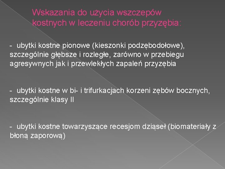 Wskazania do użycia wszczepów kostnych w leczeniu chorób przyzębia: - ubytki kostne pionowe (kieszonki