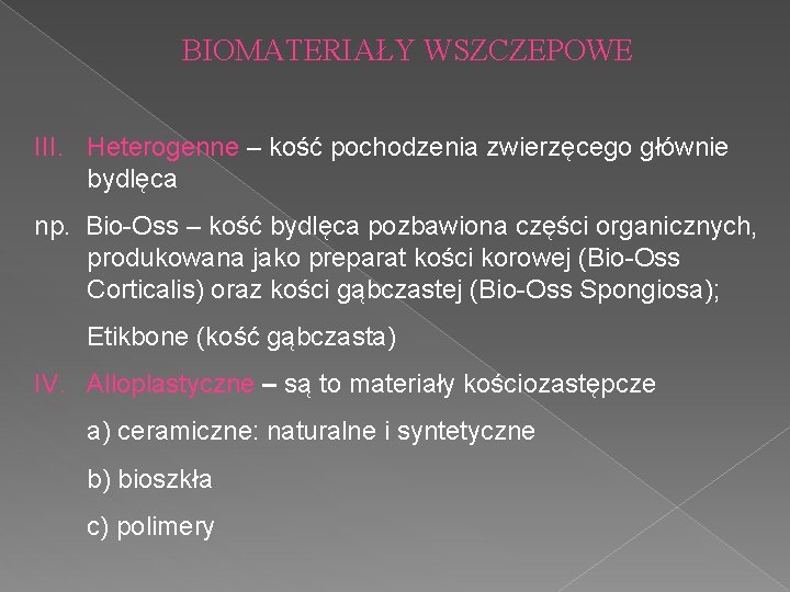 BIOMATERIAŁY WSZCZEPOWE III. Heterogenne – kość pochodzenia zwierzęcego głównie bydlęca np. Bio-Oss – kość