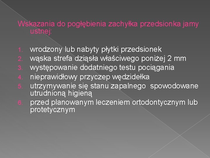 Wskazania do pogłębienia zachyłka przedsionka jamy ustnej: wrodzony lub nabyty płytki przedsionek wąska strefa