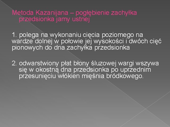 Metoda Kazanijana – pogłębienie zachyłka przedsionka jamy ustnej 1. polega na wykonaniu cięcia poziomego