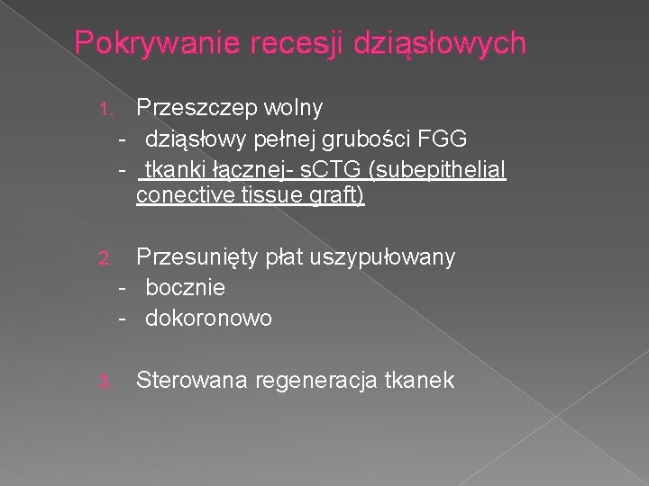 Pokrywanie recesji dziąsłowych Przeszczep wolny - dziąsłowy pełnej grubości FGG - tkanki łącznej- s.