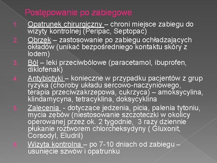 Postępowanie po zabiegowe 1. 2. 3. 4. 5. 6. Opatrunek chirurgiczny – chroni miejsce