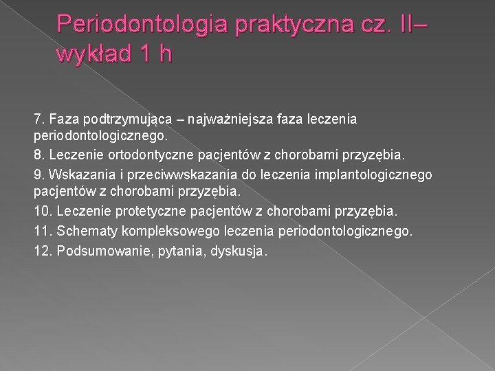 Periodontologia praktyczna cz. II– wykład 1 h 7. Faza podtrzymująca – najważniejsza faza leczenia