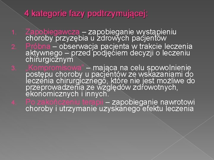 4 kategorie fazy podtrzymującej: 1. 2. 3. 4. Zapobiegawcza – zapobieganie wystąpieniu choroby przyzębia