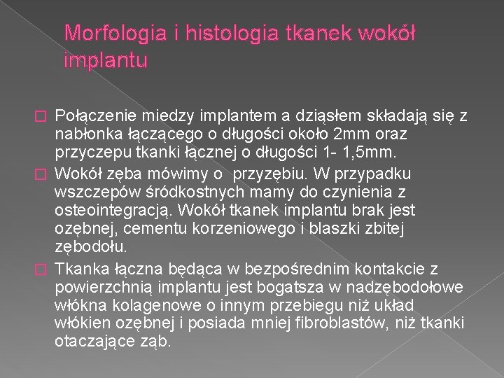 Morfologia i histologia tkanek wokół implantu Połączenie miedzy implantem a dziąsłem składają się z