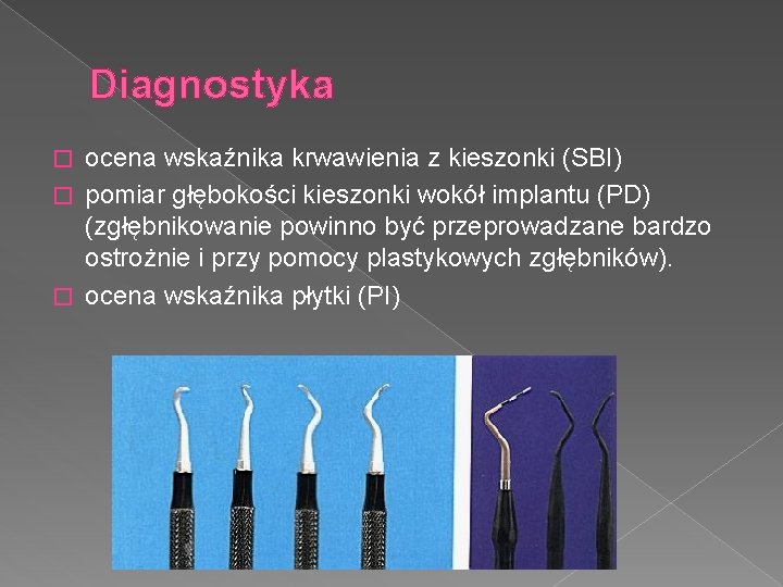  Diagnostyka ocena wskaźnika krwawienia z kieszonki (SBI) � pomiar głębokości kieszonki wokół implantu