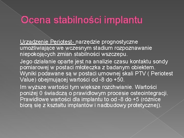 Ocena stabilności implantu Urządzenie Periotest- narzędzie prognostyczne umożliwiające we wczesnym stadium rozpoznawanie niepokojących zmian