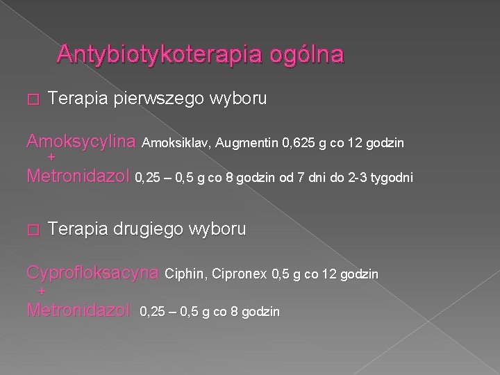 Antybiotykoterapia ogólna � Terapia pierwszego wyboru Amoksycylina Amoksiklav, Augmentin 0, 625 g co 12