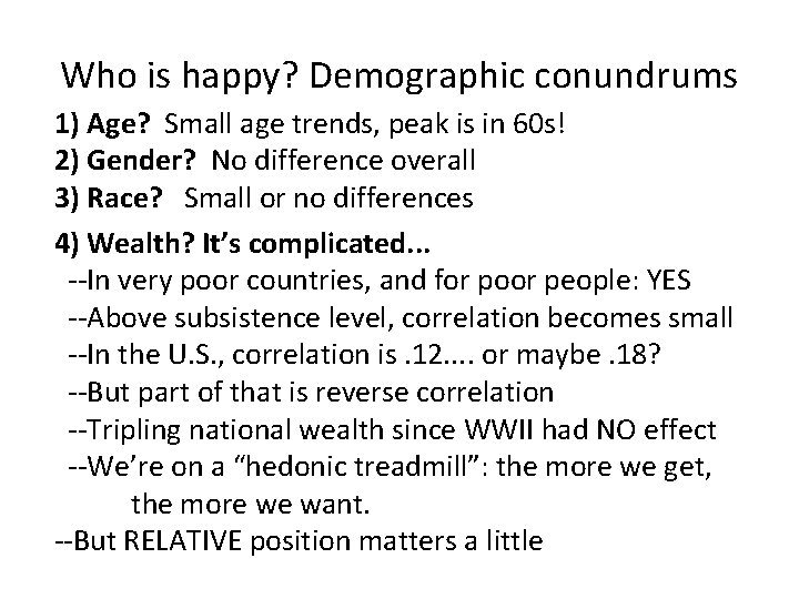 Who is happy? Demographic conundrums 1) Age? Small age trends, peak is in 60