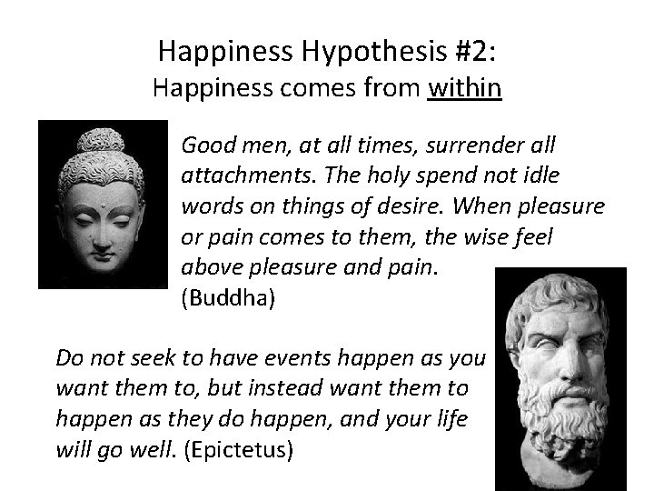 Happiness Hypothesis #2: Happiness comes from within Good men, at all times, surrender all