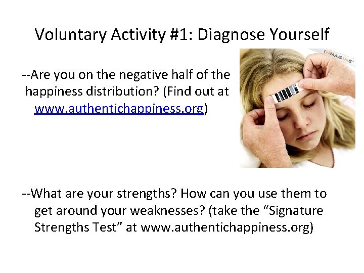 Voluntary Activity #1: Diagnose Yourself --Are you on the negative half of the happiness