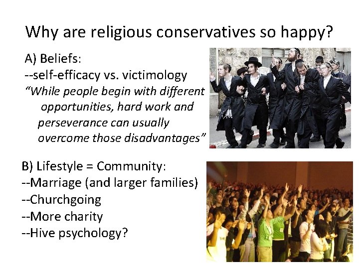 Why are religious conservatives so happy? A) Beliefs: --self-efficacy vs. victimology “While people begin