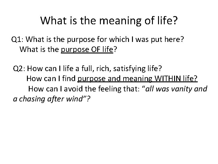 What is the meaning of life? Q 1: What is the purpose for which