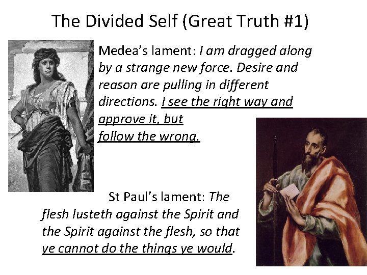 The Divided Self (Great Truth #1) Medea’s lament: I am dragged along by a