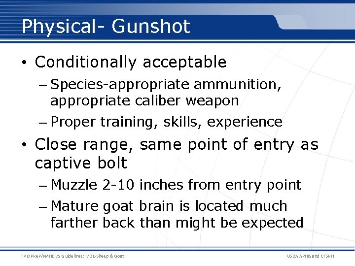 Physical- Gunshot • Conditionally acceptable – Species-appropriate ammunition, appropriate caliber weapon – Proper training,