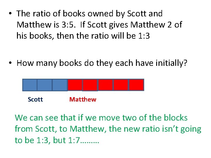  • The ratio of books owned by Scott and Matthew is 3: 5.