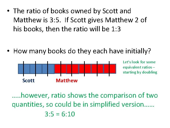  • The ratio of books owned by Scott and Matthew is 3: 5.