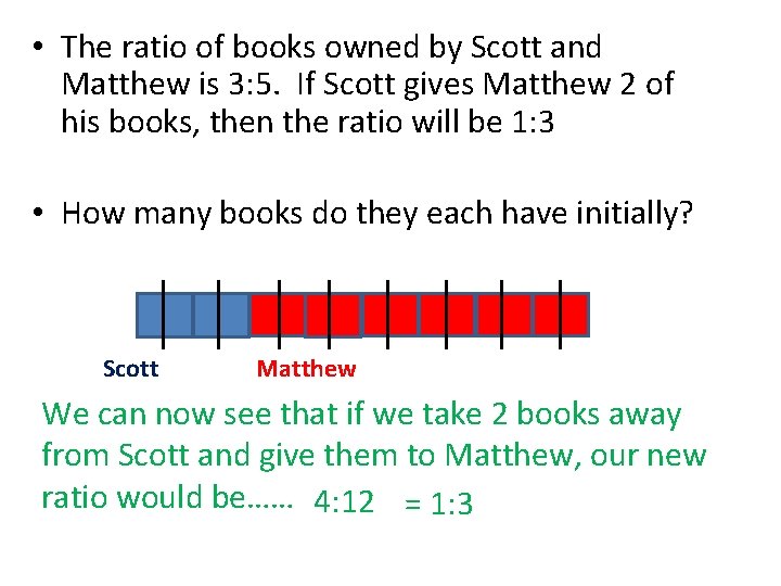  • The ratio of books owned by Scott and Matthew is 3: 5.