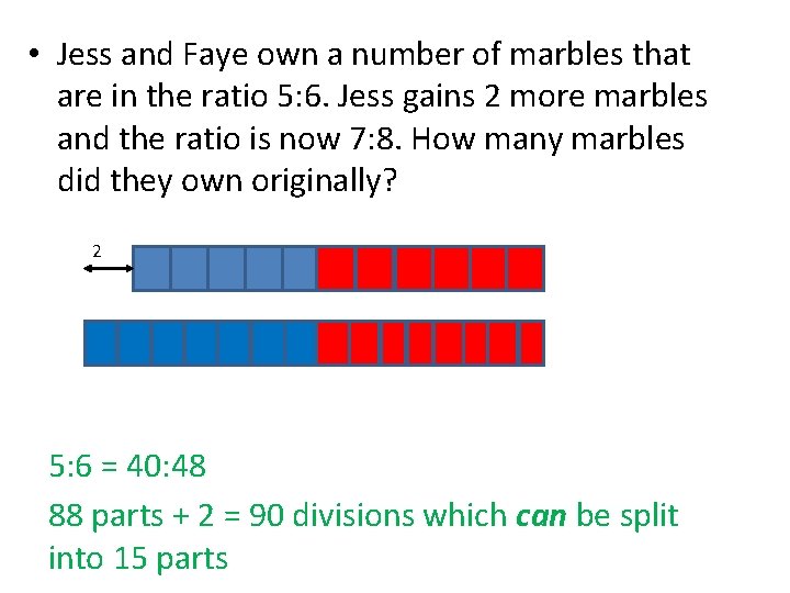  • Jess and Faye own a number of marbles that are in the