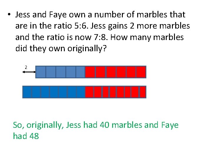  • Jess and Faye own a number of marbles that are in the