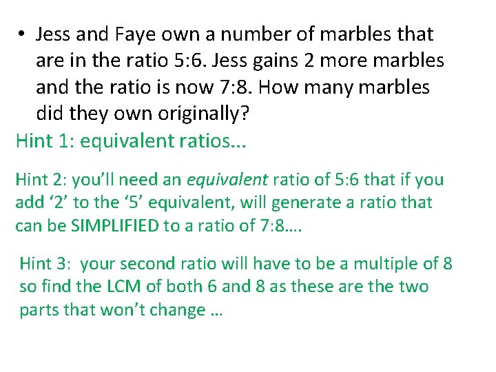  • Jess and Faye own a number of marbles that are in the