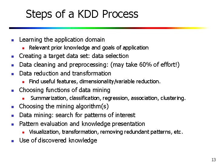 Steps of a KDD Process n Learning the application domain n n Creating a Steps of a KDD Process n Learning the application domain n n Creating a
