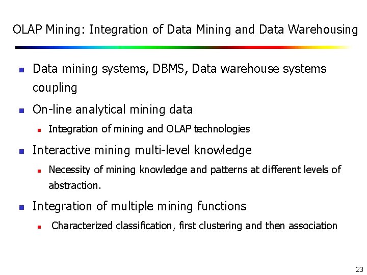 OLAP Mining: Integration of Data Mining and Data Warehousing n Data mining systems, DBMS, OLAP Mining: Integration of Data Mining and Data Warehousing n Data mining systems, DBMS,