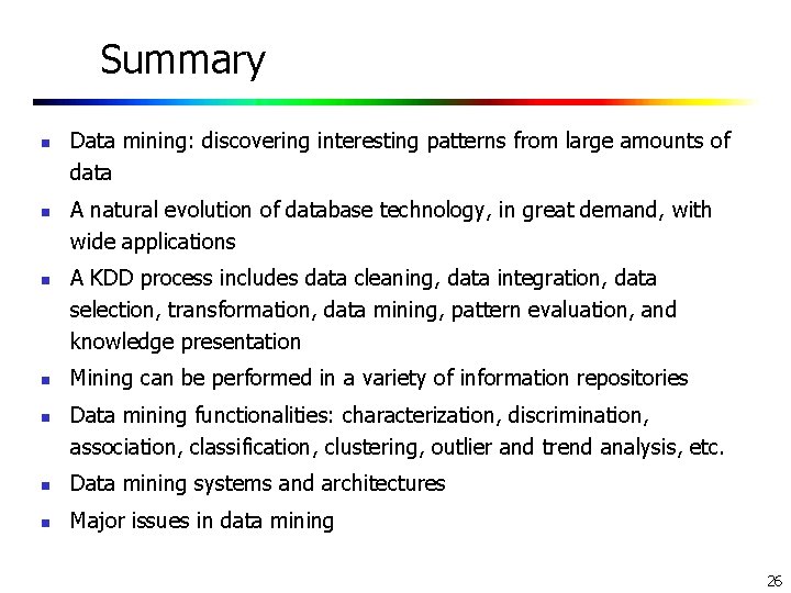 Summary n n n Data mining: discovering interesting patterns from large amounts of data Summary n n n Data mining: discovering interesting patterns from large amounts of data