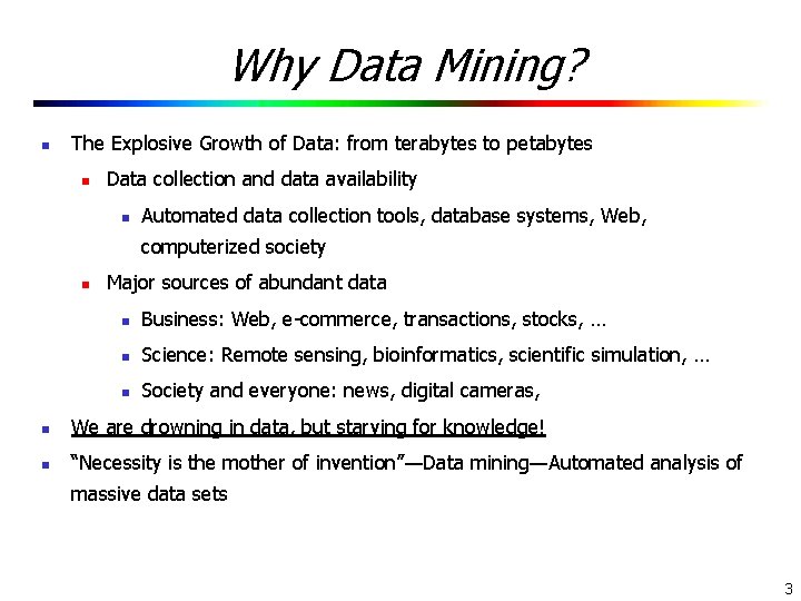 Why Data Mining? n The Explosive Growth of Data: from terabytes to petabytes n Why Data Mining? n The Explosive Growth of Data: from terabytes to petabytes n