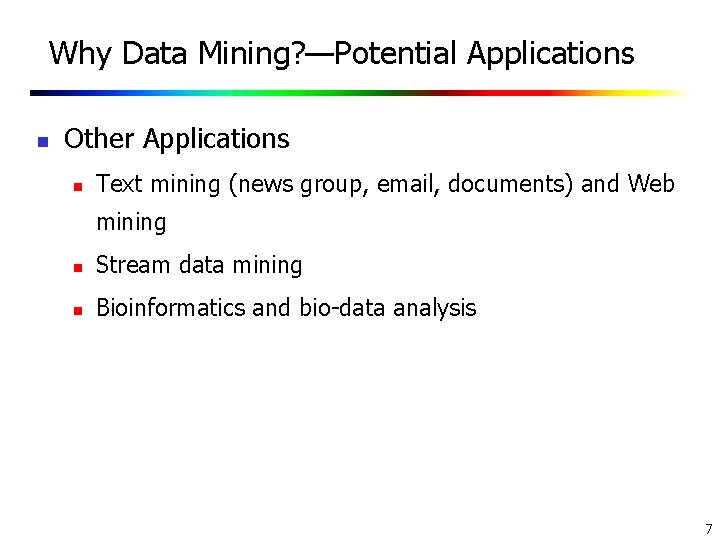 Why Data Mining? —Potential Applications n Other Applications n Text mining (news group, email, Why Data Mining? —Potential Applications n Other Applications n Text mining (news group, email,