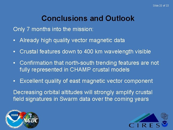 Slide 22 of 22 Conclusions and Outlook Only 7 months into the mission: •