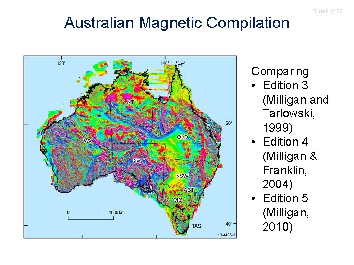 Australian Magnetic Compilation Slide 9 of 22 Comparing • Edition 3 (Milligan and Tarlowski,