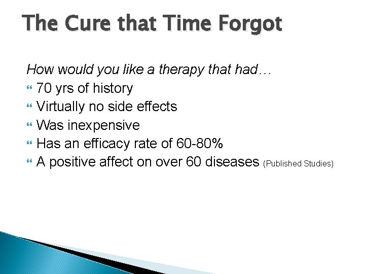 The Cure that Time Forgot How would you like a therapy that had… 70