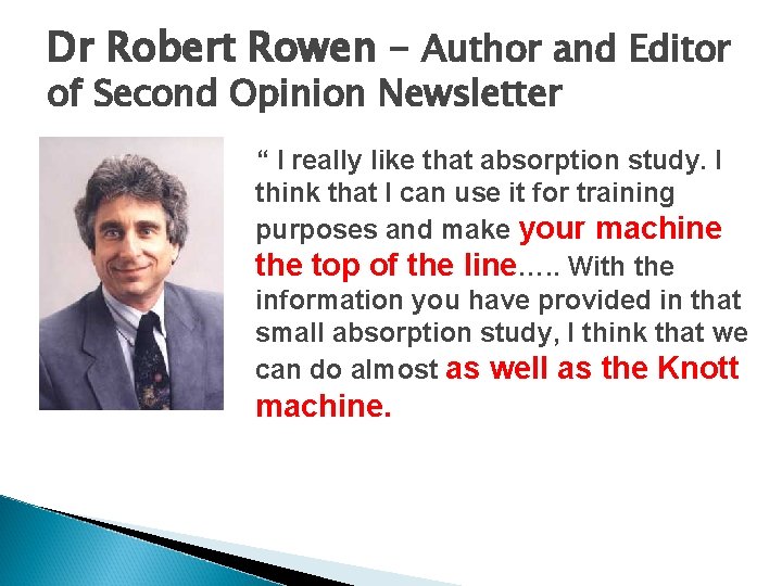 Dr Robert Rowen – Author and Editor of Second Opinion Newsletter “ I really