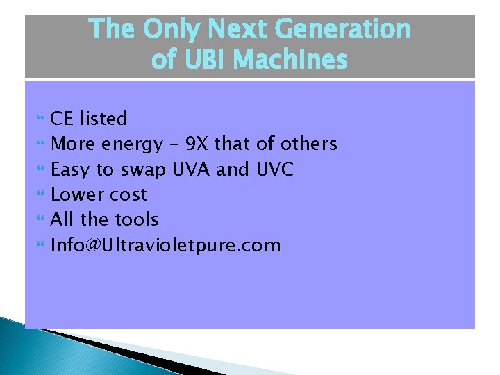 The Only Next Generation of UBI Machines CE listed More energy – 9 X
