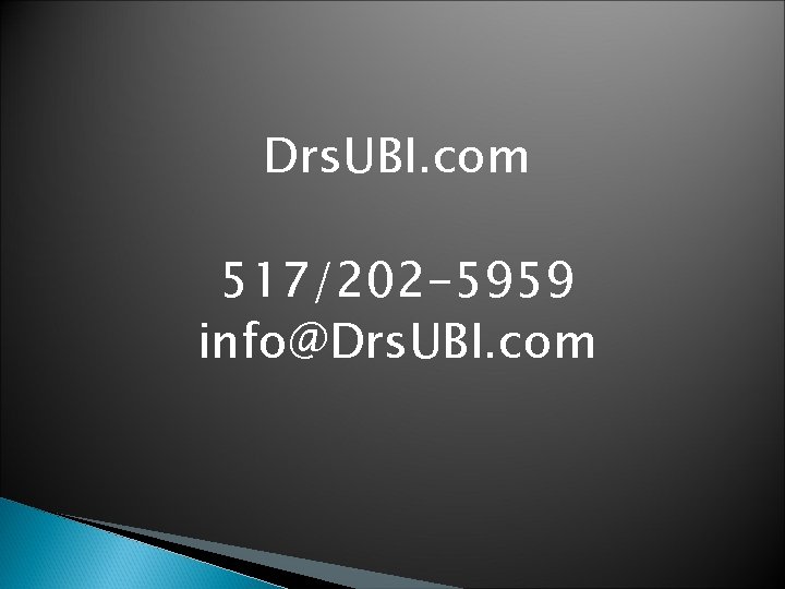 Drs. UBI. com 517/202 -5959 info@Drs. UBI. com 