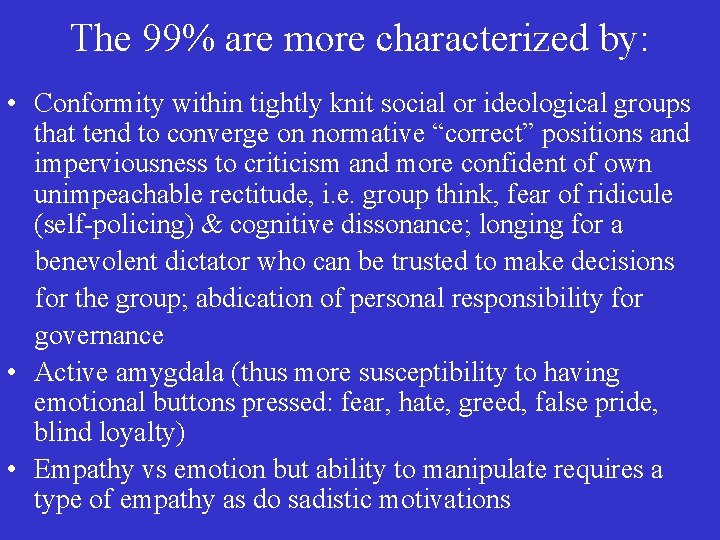 The 99% are more characterized by: • Conformity within tightly knit social or ideological