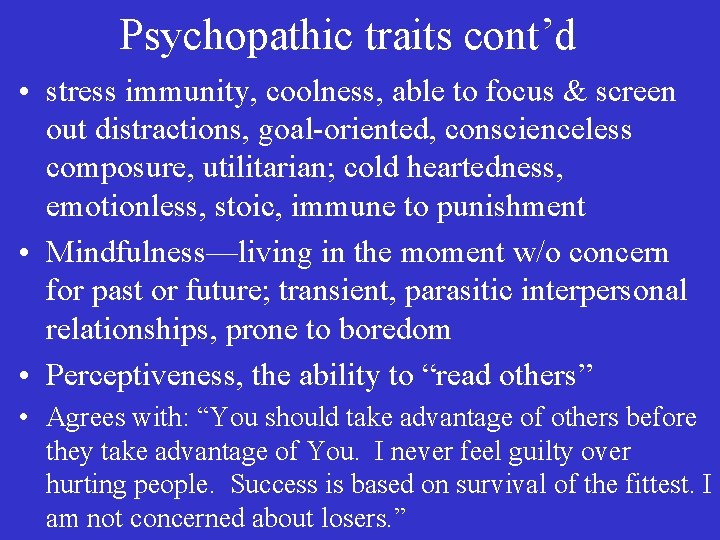 Psychopathic traits cont’d • stress immunity, coolness, able to focus & screen out distractions,