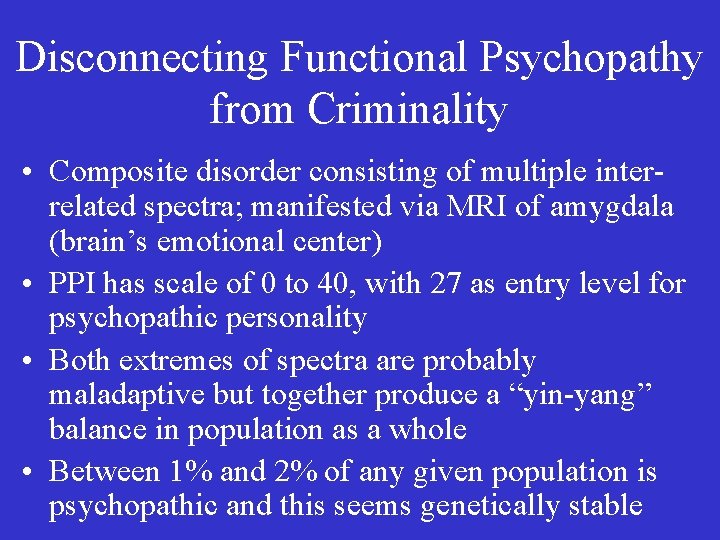 Disconnecting Functional Psychopathy from Criminality • Composite disorder consisting of multiple interrelated spectra; manifested