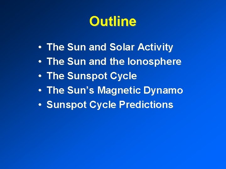 Outline • • • The Sun and Solar Activity The Sun and the Ionosphere