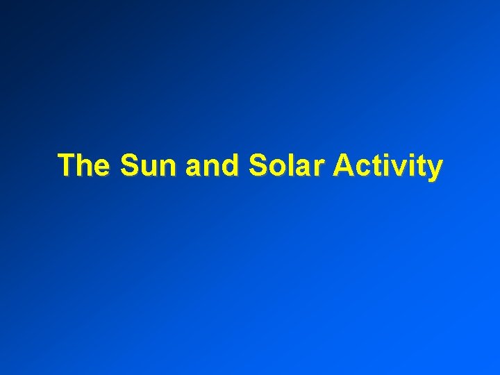 The Sun and Solar Activity 