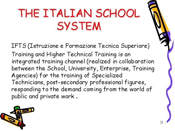 THE ITALIAN SCHOOL SYSTEM IFTS (Istruzione e Formazione Tecnica Superiore) Training and Higher Technical